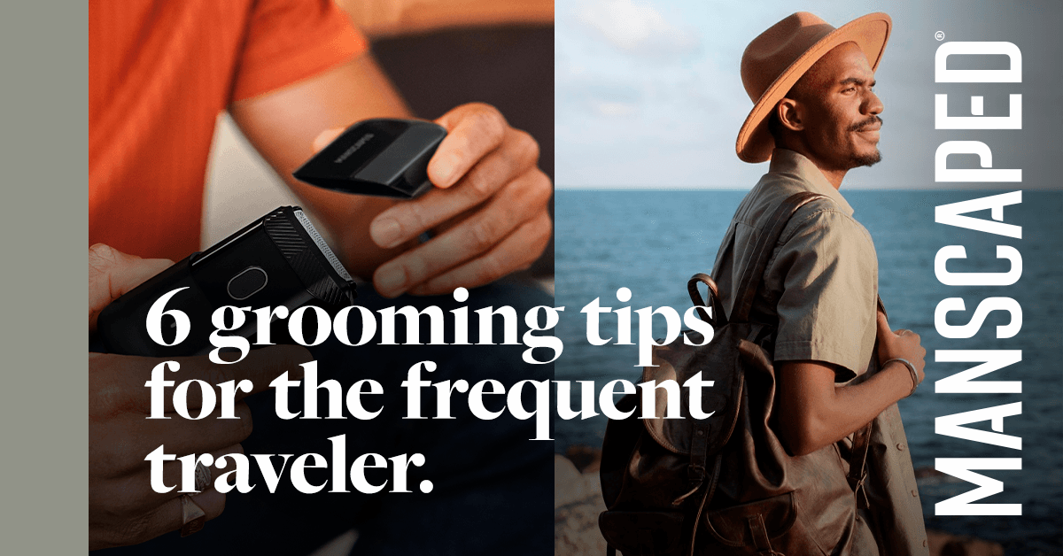 6 Grooming Tips for the Frequent Traveler